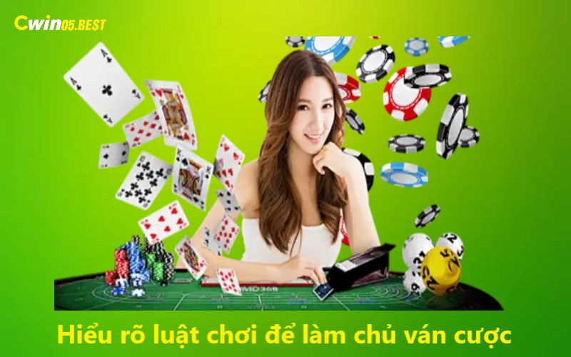 Hiểu rõ luật chơi để làm chủ ván cược