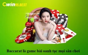 Baccarat là game bài oanh tạc mọi sân chơi