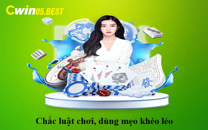 Chắc luật chơi, dùng mẹo khéo léo