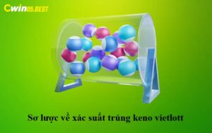 Sơ lược về xác suất trúng Keno Vietlott